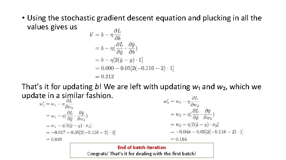  • Using the stochastic gradient descent equation and plucking in all the values