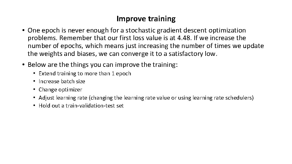 Improve training • One epoch is never enough for a stochastic gradient descent optimization