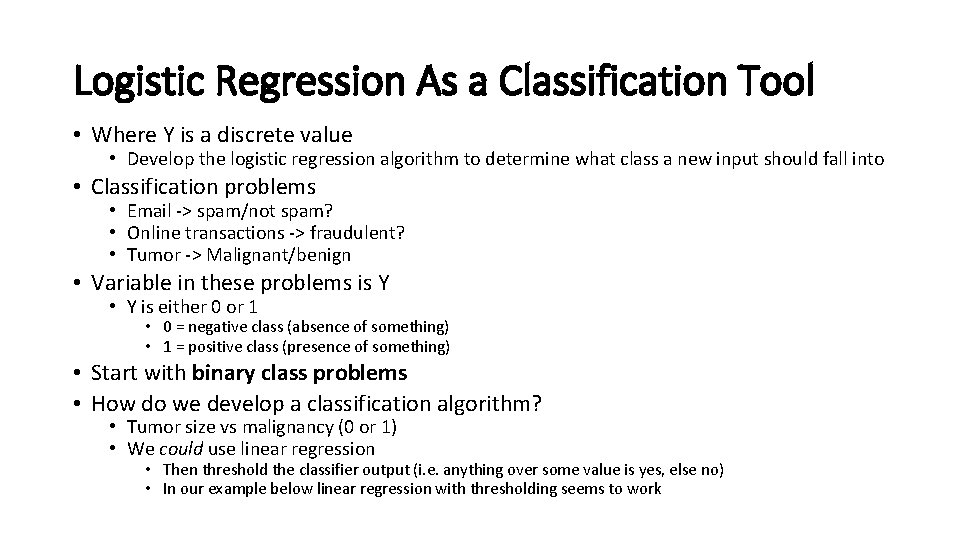 Logistic Regression As a Classification Tool • Where Y is a discrete value •