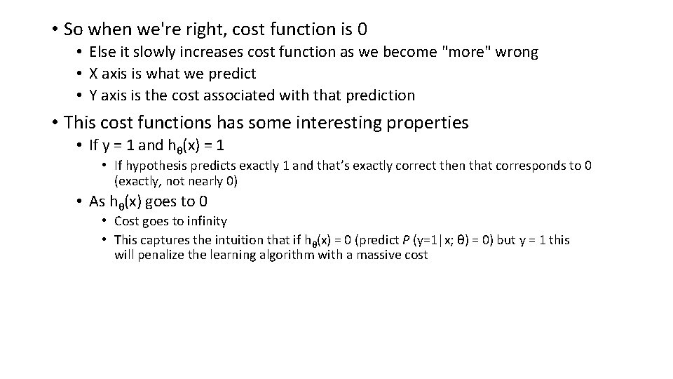  • So when we're right, cost function is 0 • Else it slowly