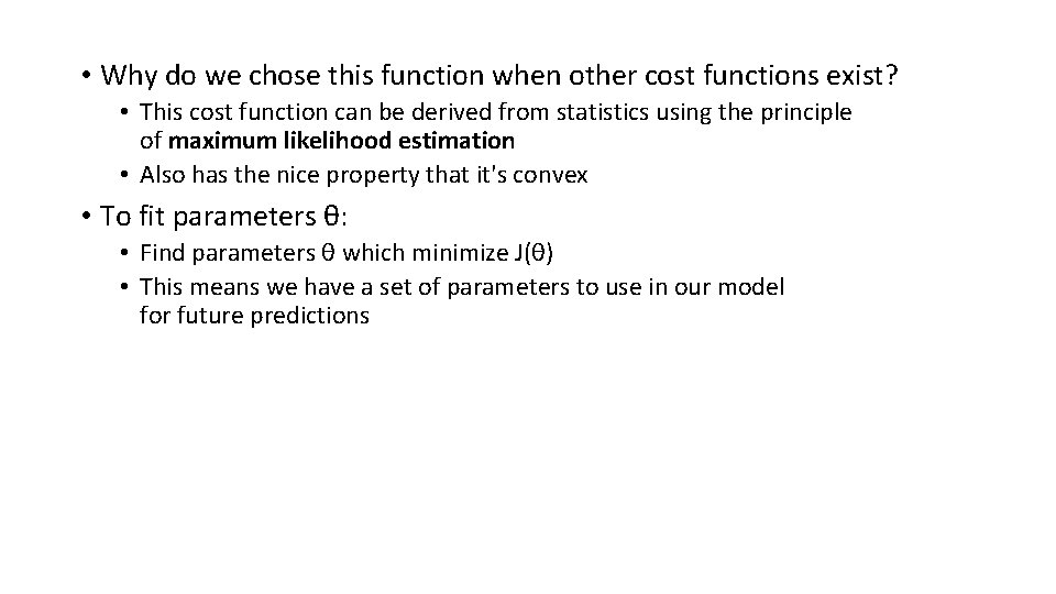  • Why do we chose this function when other cost functions exist? •