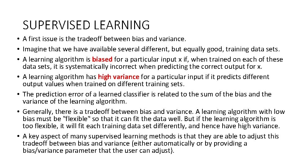 SUPERVISED LEARNING • A first issue is the tradeoff between bias and variance. •