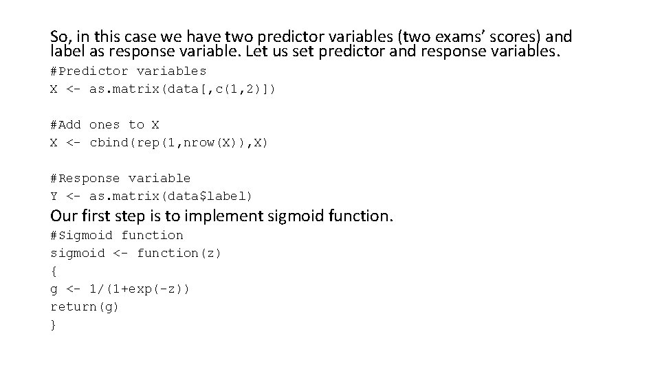 So, in this case we have two predictor variables (two exams’ scores) and label