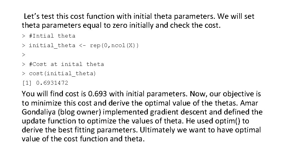  Let’s test this cost function with initial theta parameters. We will set theta