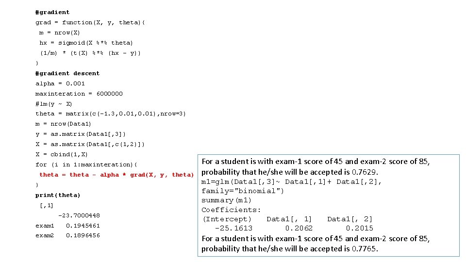 #gradient grad = function(X, y, theta){ m = nrow(X) hx = sigmoid(X %*% theta)