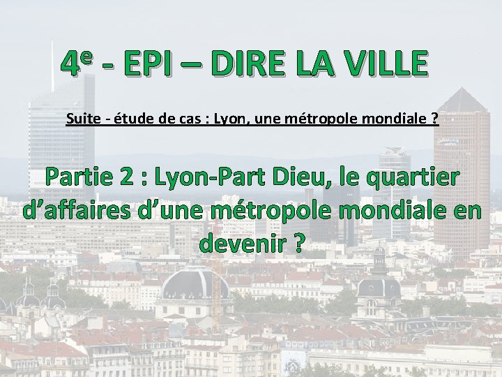 e 4 - EPI – DIRE LA VILLE Suite - étude de cas :
