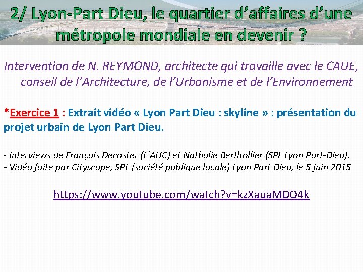 2/ Lyon-Part Dieu, le quartier d’affaires d’une métropole mondiale en devenir ? Intervention de