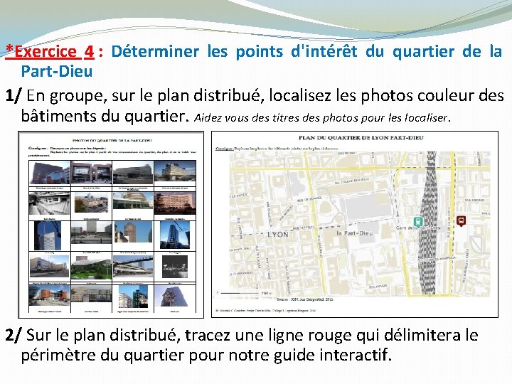 *Exercice 4 : Déterminer les points d'intérêt du quartier de la Part-Dieu 1/ En