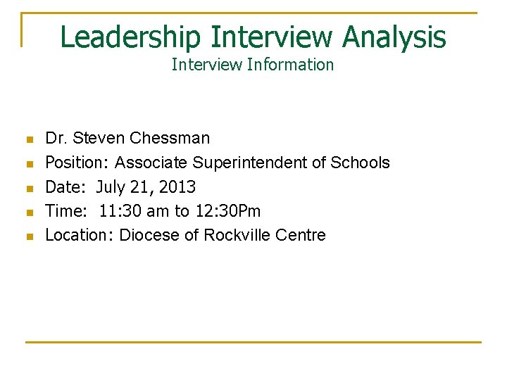 Leadership Interview Analysis Interview Information n n Dr. Steven Chessman Position: Associate Superintendent of