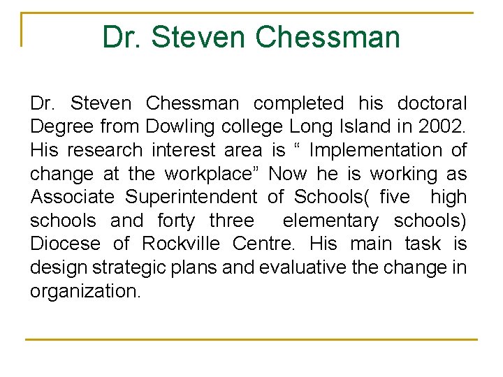 Dr. Steven Chessman Dr. Steven Chessman completed his doctoral Degree from Dowling college Long
