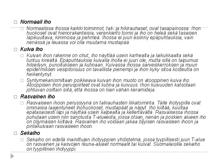 � Normaali iho � � Kuiva iho � � � Kuivan ihon rakenne on