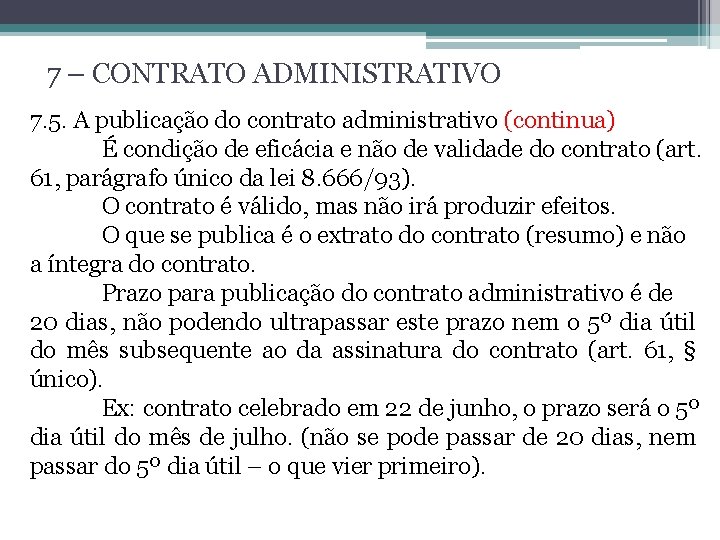 7 – CONTRATO ADMINISTRATIVO 7. 5. A publicação do contrato administrativo (continua) É condição