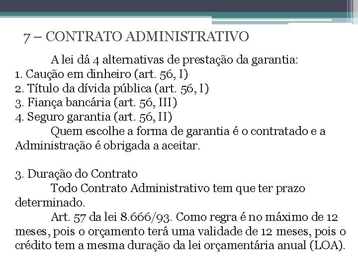 7 – CONTRATO ADMINISTRATIVO A lei dá 4 alternativas de prestação da garantia: 1.