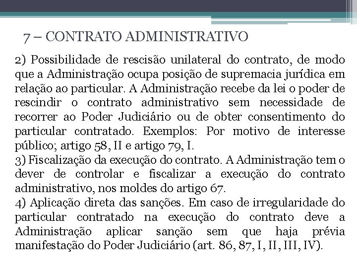 7 – CONTRATO ADMINISTRATIVO 2) Possibilidade de rescisão unilateral do contrato, de modo que
