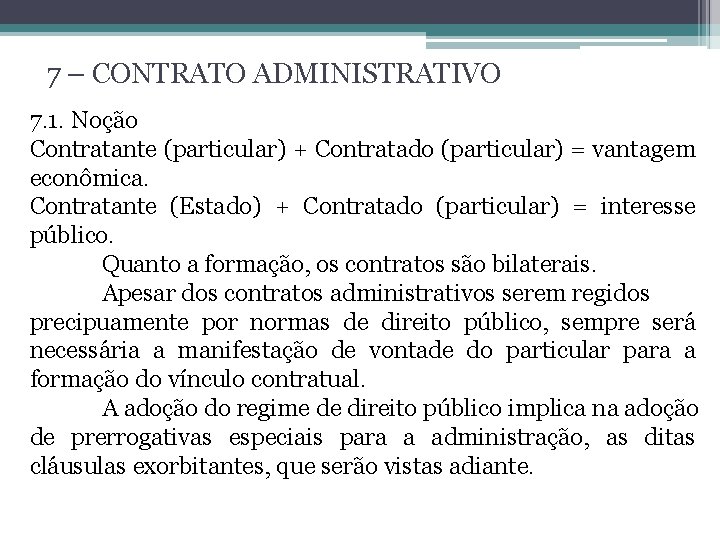 7 – CONTRATO ADMINISTRATIVO 7. 1. Noção Contratante (particular) + Contratado (particular) = vantagem