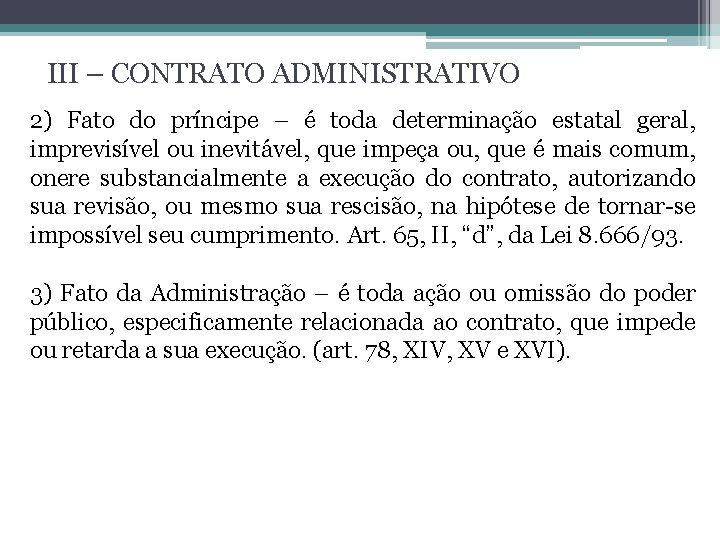 III – CONTRATO ADMINISTRATIVO 2) Fato do príncipe – é toda determinação estatal geral,