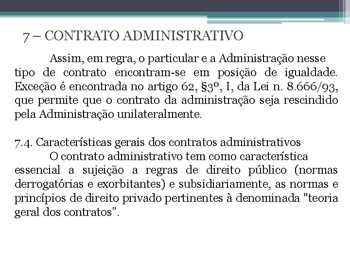 7 – CONTRATO ADMINISTRATIVO Assim, em regra, o particular e a Administração nesse tipo