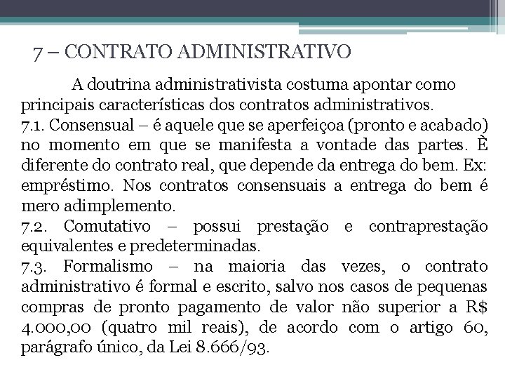 7 – CONTRATO ADMINISTRATIVO A doutrina administrativista costuma apontar como principais características dos contratos