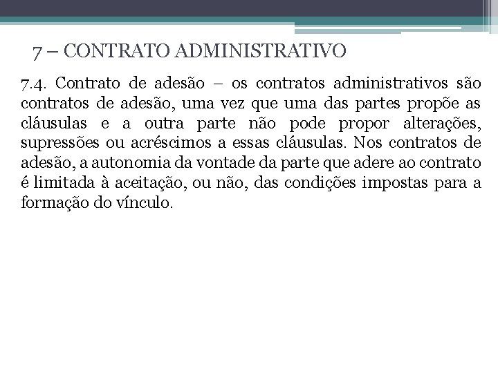 7 – CONTRATO ADMINISTRATIVO 7. 4. Contrato de adesão – os contratos administrativos são