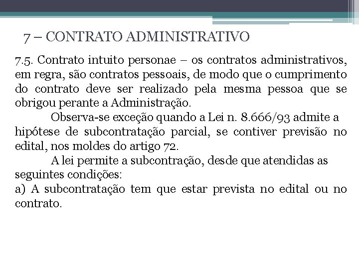 7 – CONTRATO ADMINISTRATIVO 7. 5. Contrato intuito personae – os contratos administrativos, em