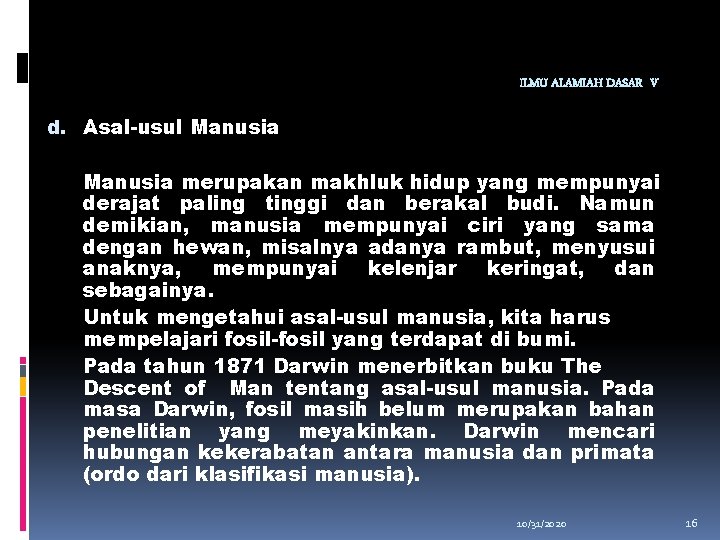 ILMU ALAMIAH DASAR V d. Asal-usul Manusia merupakan makhluk hidup yang mempunyai derajat paling