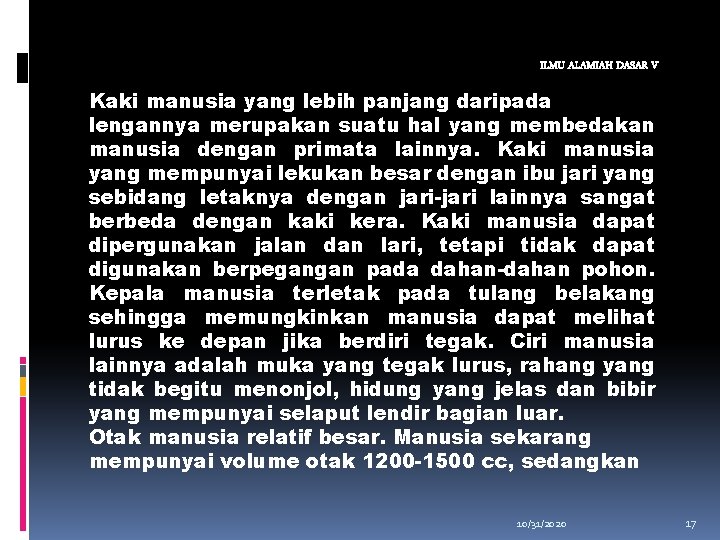 ILMU ALAMIAH DASAR V Kaki manusia yang lebih panjang daripada lengannya merupakan suatu hal