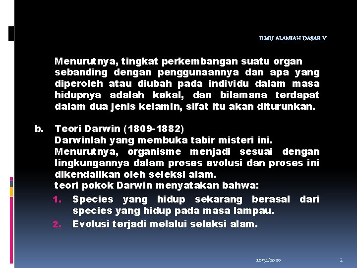 ILMU ALAMIAH DASAR V Menurutnya, tingkat perkembangan suatu organ sebanding dengan penggunaannya dan apa