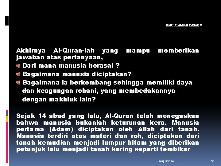 ILMU ALAMIAH DASAR V Akhirnya Al-Quran-lah yang mampu memberikan jawaban atas pertanyaan, Dari mana