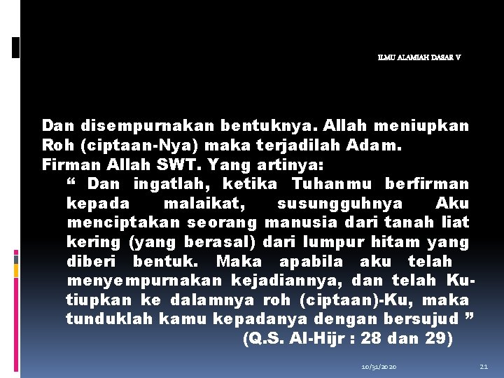 ILMU ALAMIAH DASAR V Dan disempurnakan bentuknya. Allah meniupkan Roh (ciptaan-Nya) maka terjadilah Adam.