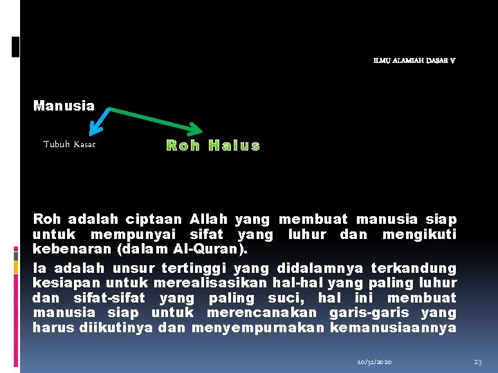 ILMU ALAMIAH DASAR V Manusia Tubuh Kasar Roh adalah ciptaan Allah yang membuat manusia