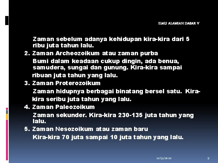 ILMU ALAMIAH DASAR V 2. 3. 4. 5. Zaman sebelum adanya kehidupan kira-kira dari