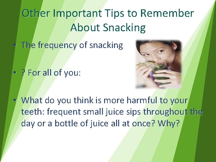 Other Important Tips to Remember About Snacking • The frequency of snacking • ?