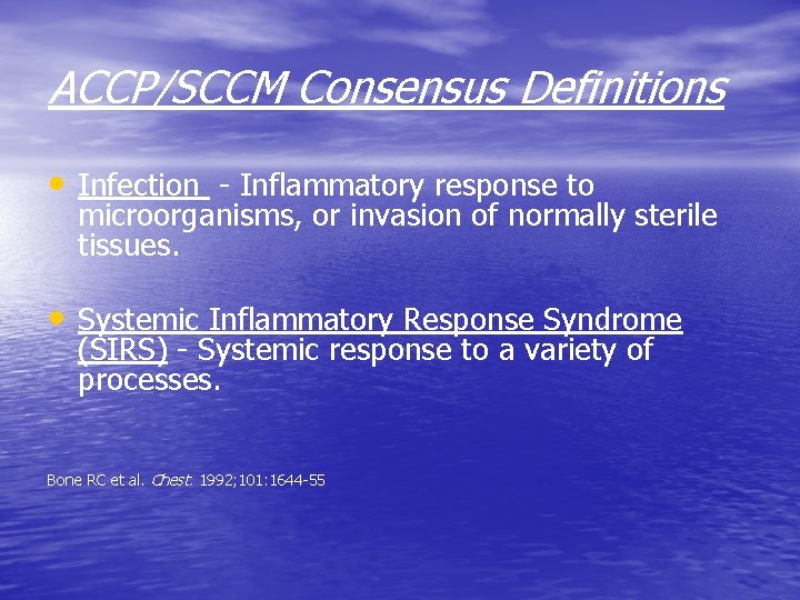 ACCP/SCCM Consensus Definitions • Infection - Inflammatory response to microorganisms, or invasion of normally