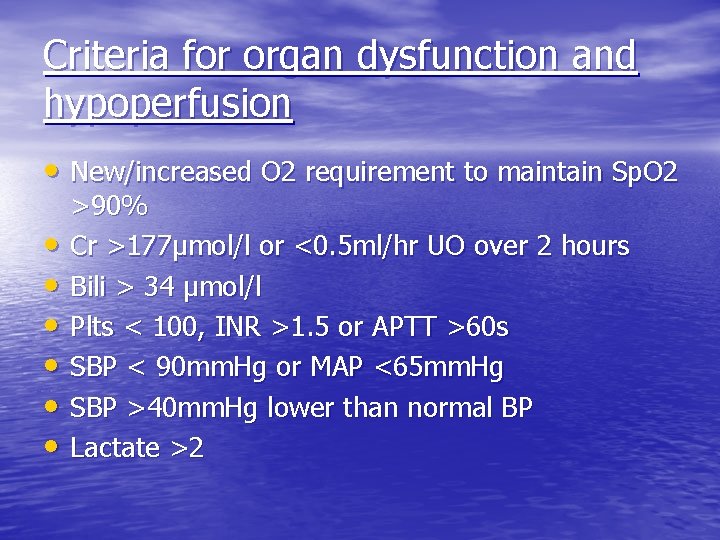 Criteria for organ dysfunction and hypoperfusion • New/increased O 2 requirement to maintain Sp.