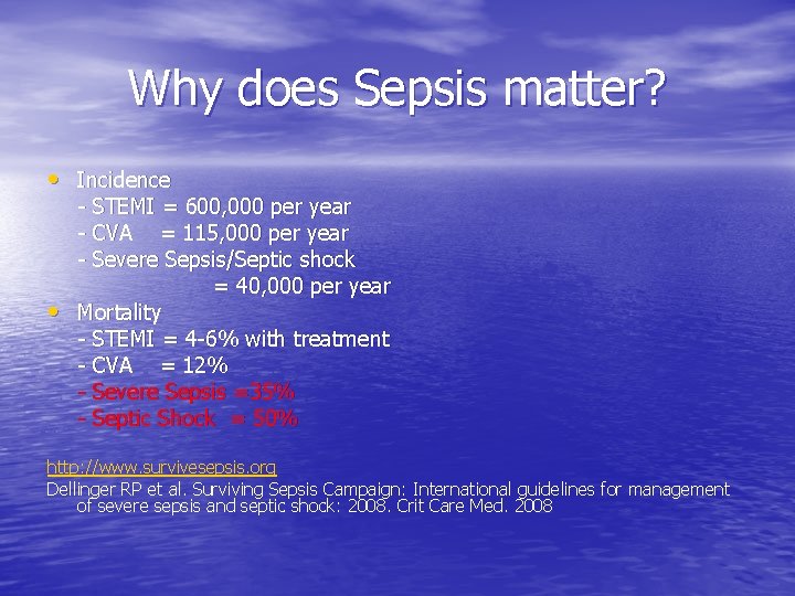 Why does Sepsis matter? • Incidence • - STEMI = 600, 000 per year Why does Sepsis matter? • Incidence • - STEMI = 600, 000 per year