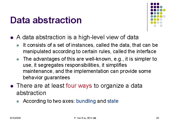 Data abstraction l A data abstraction is a high-level view of data l l Data abstraction l A data abstraction is a high-level view of data l l