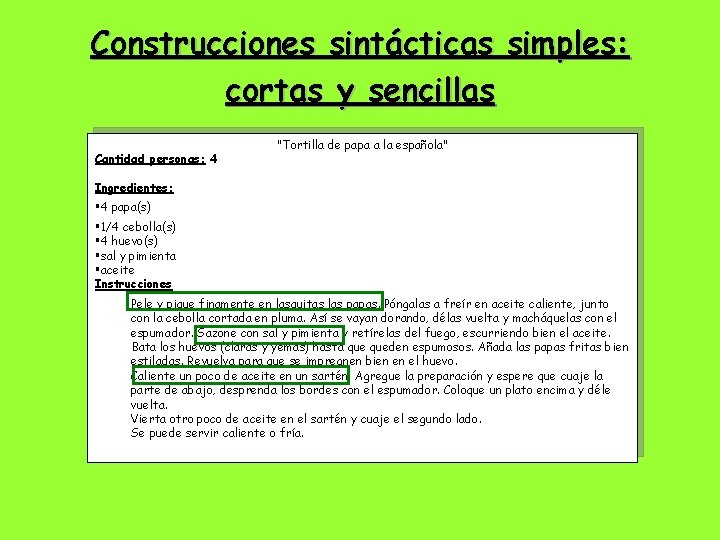 Construcciones sintácticas simples: cortas y sencillas Cantidad personas: 4 "Tortilla de papa a la