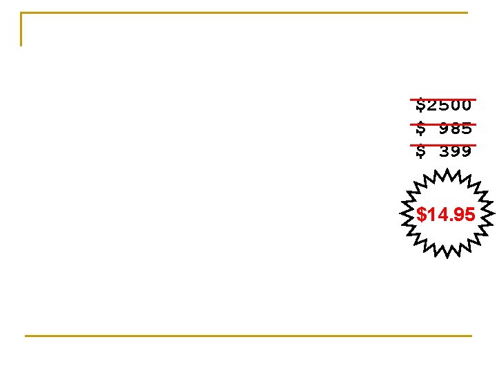 $2500 $ 985 $ 399 $14. 95 