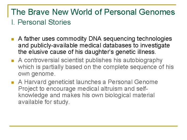 The Brave New World of Personal Genomes I. Personal Stories n n n A