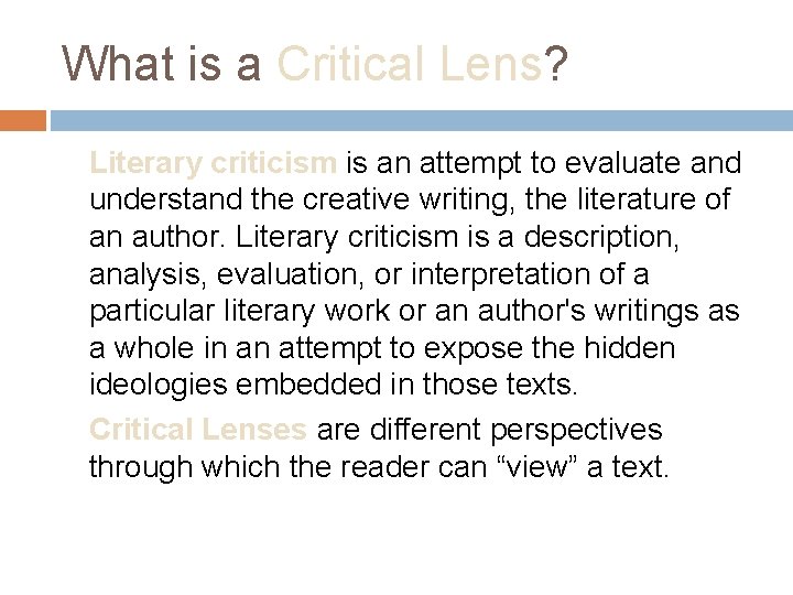 What is a Critical Lens? Literary criticism is an attempt to evaluate and understand