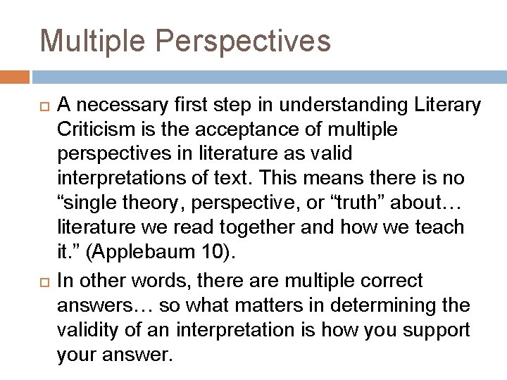Multiple Perspectives A necessary first step in understanding Literary Criticism is the acceptance of