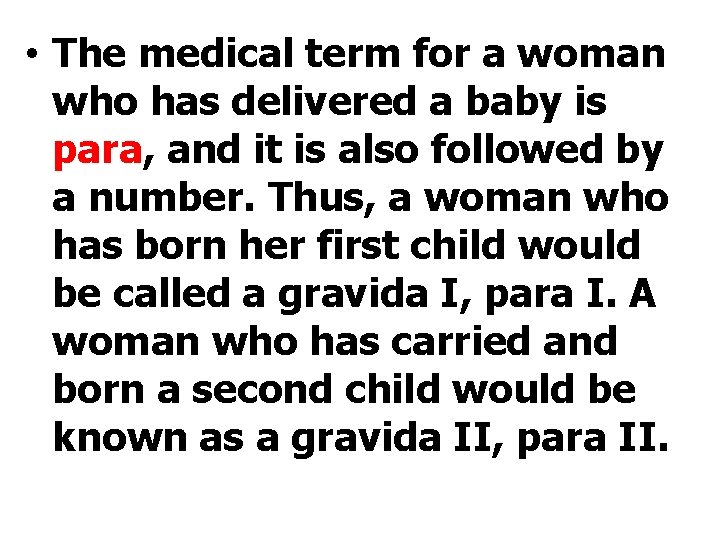  • The medical term for a woman who has delivered a baby is