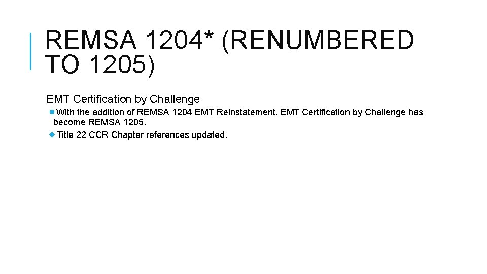 REMSA 1204* (RENUMBERED TO 1205) EMT Certification by Challenge With the addition of REMSA