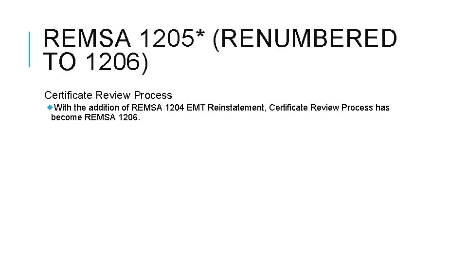 REMSA 1205* (RENUMBERED TO 1206) Certificate Review Process With the addition of REMSA 1204