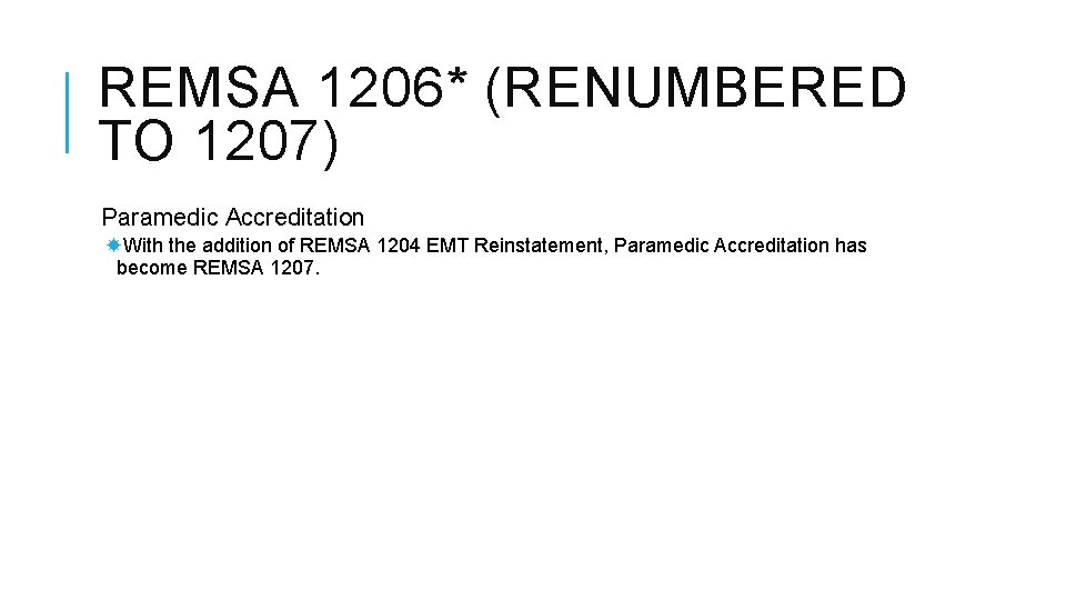 REMSA 1206* (RENUMBERED TO 1207) Paramedic Accreditation With the addition of REMSA 1204 EMT