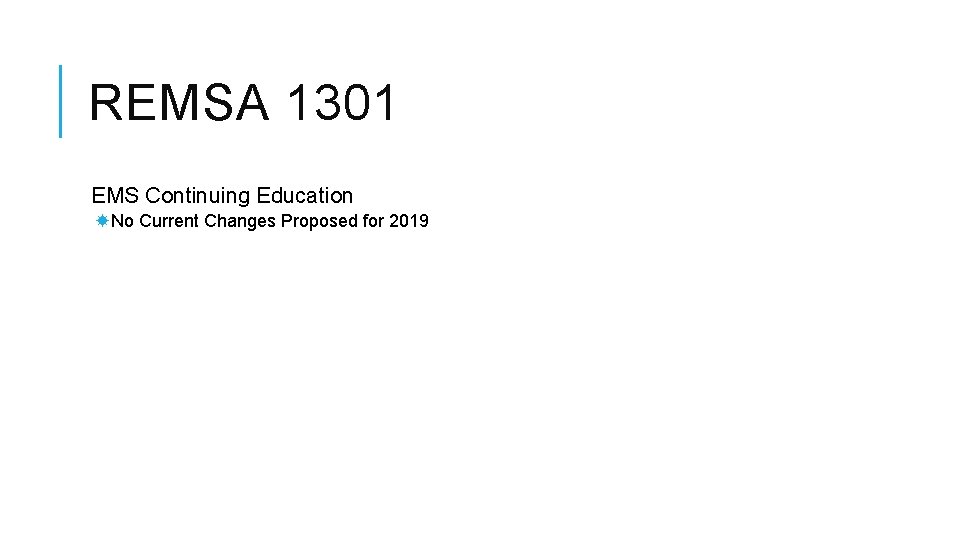 REMSA 1301 EMS Continuing Education No Current Changes Proposed for 2019 
