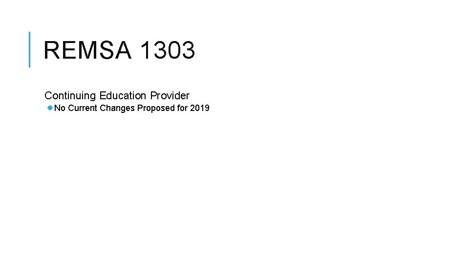 REMSA 1303 Continuing Education Provider No Current Changes Proposed for 2019 