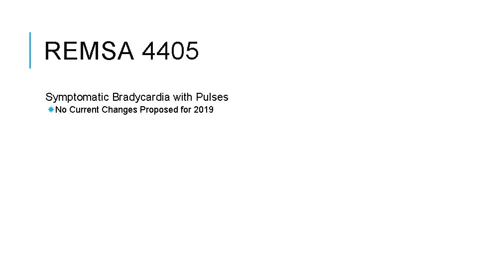 REMSA 4405 Symptomatic Bradycardia with Pulses No Current Changes Proposed for 2019 