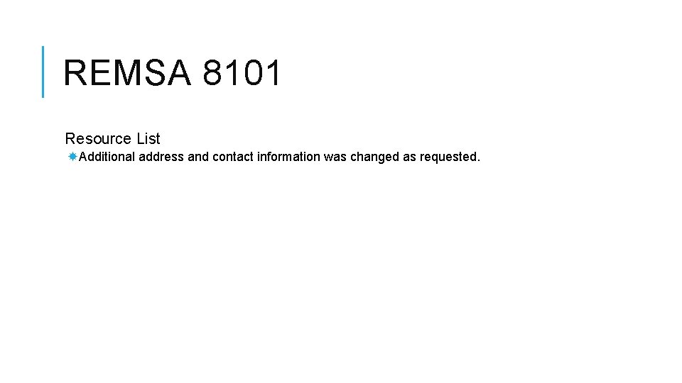 REMSA 8101 Resource List Additional address and contact information was changed as requested. 