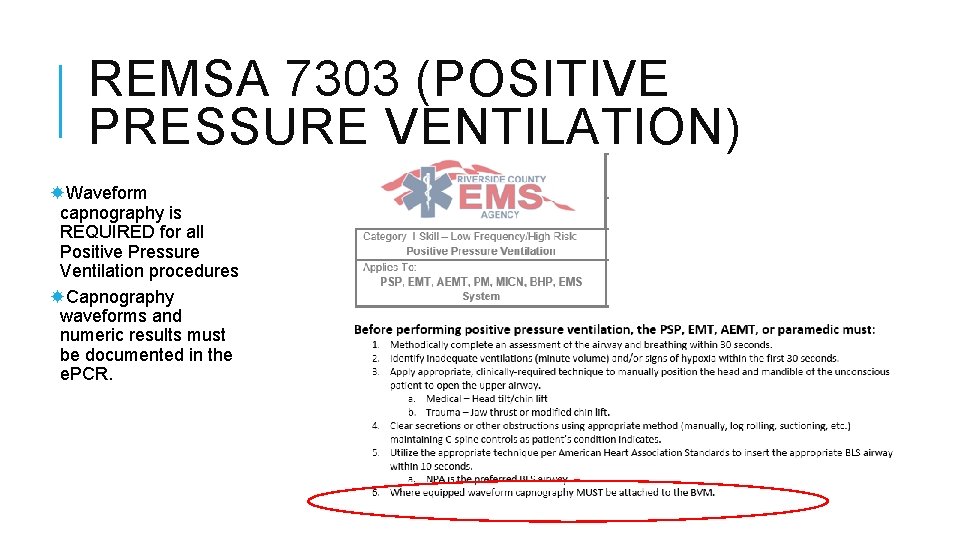 REMSA 7303 (POSITIVE PRESSURE VENTILATION) Waveform capnography is REQUIRED for all Positive Pressure Ventilation